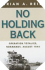 Image : No Holding Back: Operation Totalize, Normandy, August 1944 