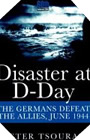 Image : Disaster at D-Day: The Germans Defeat the Allies, June 1944