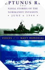 Image : Neptunus Rex: Naval Stories of the Normandy Invasion, June 6, 1944, Voices of the Navy Memoria 