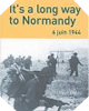 Image : It's a long way to Normandy, 6 juin 1944 : Le débarquement vu par un des 177 du commando Kieffer