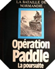 Image : Opération paddle - La poursuite La Bataille de Normandie