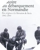 Image : Histoire du débarquement de Normandie : des origines à la libération de Paris 1941-1944