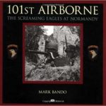 101st Airborne - The Screaming Eagles at Normandy - Mark Bando