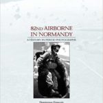 82nd Airborne in Normandy - A History in Period Photos - Dominique Francois