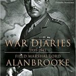 Alanbrooke War Diaries 1939-1945 - Field Marshall Lord Alanbrooke