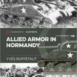 Allied Armor in Normandy - Allied and German Forces, 1944 - Yves Buffetaut