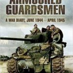 Armoured Guardsmen - A War Diary, June 1944 - April 1945 - Robert Boscawen