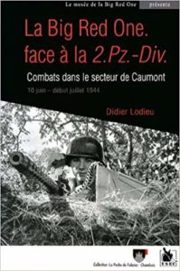 Big Red One face à la 2.Pz.-Div. - Combats dans le secteur de Caumont. 10 juin - début juillet 1944 - Didier Lodieu