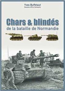 Chars et Blindes en Normandie - Tome 2 - Yves Buffetaut