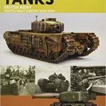 Churchill Tanks - British Army, North-West Europe 1944-45 - Dennis Oliver