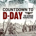 Countdown to D-Day - The German Perspective - Peter Margaritis