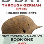 D-DAY Through German Eyes - The Hidden Story of June 6th 1944 - Holger Eckhertz