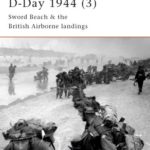 D-Day 1944 - Sword Beach & the British Airborne Landings - Part 3 - Ken Ford