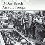 D-Day Beach Assault Troops - Gordon L. Rottman
