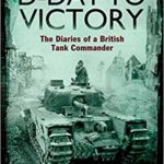 D-Day to Victory - The Diaries of a British Tank Commander - Trevor Greenwood