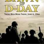Dawn of D-DAY - These Men Were There, June 6, 1944 - David Howarth