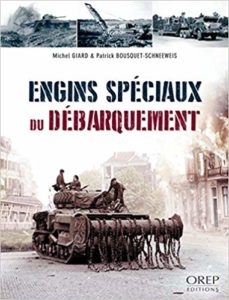 Engins spéciaux du Débarquement - Michel Giard - Patrick Bousquet