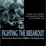 Fighting the Breakout - The German Army in Normandy from Cobra to the Falaise Gap - Freiherr von Luttwitz