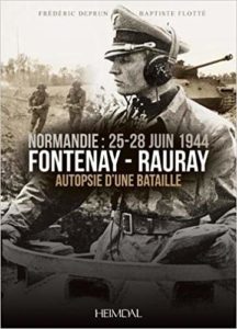 Fontenay-Rauray - Autopsie d'une Bataille, Normandie, 25-28 Juin 1944 - Frederic Deprun - Baptiste Flotte