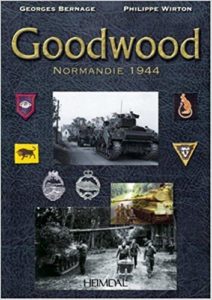 Goodwood - Normandie 1944 - Georges Bernage - Philippe Wirton