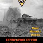 Innovation In The Face Of Adversity - Major-General Sir Percy Hobart And The 79th Armoured Division - Michael J. Daniels