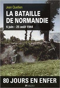 La bataille de Normandie 6 juin 25 août 1944 - Jean Quellien