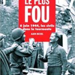 Le Jour le plus fou - 6 juin 1944 - Les Civils dans la tourmente - Huet - Coquart