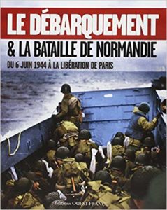 Le débarquement et la bataille de Normandie - Isabelle Bournier