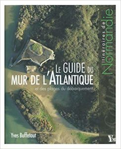 Le guide du mur de l'Atlantique et des plages du débarquement - Yves Buffetaut