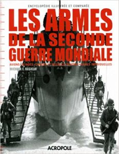 Les armes de la Seconde Guerre mondiale - Michael E. Haskew