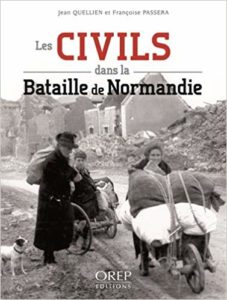 Les civils dans la Bataille de Normandie - Françoise Passera - Jean Quellien