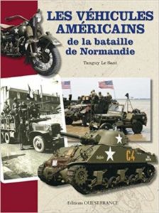 Les véhicules américains de la bataille de Normandie - Tanguy Le Sant