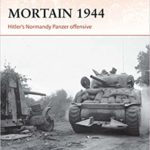 Mortain 1944 - Hitler’s Normandy Panzer offensive - Steven J. Zaloga