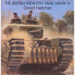 Mr. Churchills Tank - The British Infantry Tank Mark IV - David Fletcher