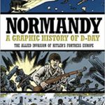 Normandy - A Graphic History of D-Day, The Allied Invasion of Hitler's Fortress Europe - Wayne Vansant