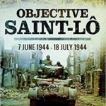 Objective Saint-Lo - 7 June 1944 - 18 July 1944 - Georges Bernage