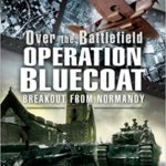 Operation Bluecoat - Over the Battlefield - Ian Daglish