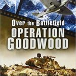 Operation Goodwood - Over the Battlefield - Ian Daglish