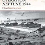 Operation Neptune 1944 - D-Day’s Seaborne Armada - Ken Ford
