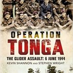 Operation Tonga - The Glider Assault - 6 June 1944 - Kevin Shannon