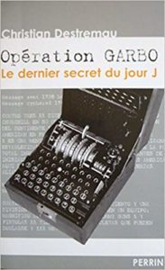 Opération Garbo - Le dernier secret du jour J - Christian Destremau
