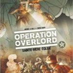 Opération Overlord - Tome 01 - Sainte-Mère-Eglise