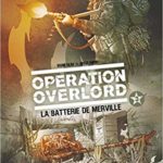 Opération Overlord - Tome 03 - La Batterie de Merville