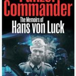 Panzer Commander - The Memoirs of Hans von Luck