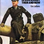 Panzers in Normandy - Then and Now - Eric Lefevre