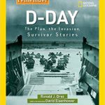 Remember D-Day - The Plan, the Invasion, Survivor Stories - Rondald J. Drez