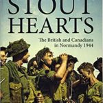 Stout Hearts - The British And Canadians In Normandy 1944 - Ben Kite