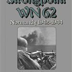 Strongpoint WN 62 - Normandy 1942 -1944 - Helmut Konrad von Keusgen
