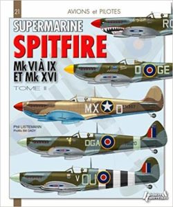 Supermarine Spitfire - MK VI, VII, VIII & XVI - Tome 2 - Philippe Listemann