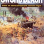Sword Beach - 3rd British Division - 27th Armoured Brigade - Tim Kilvert-Jones